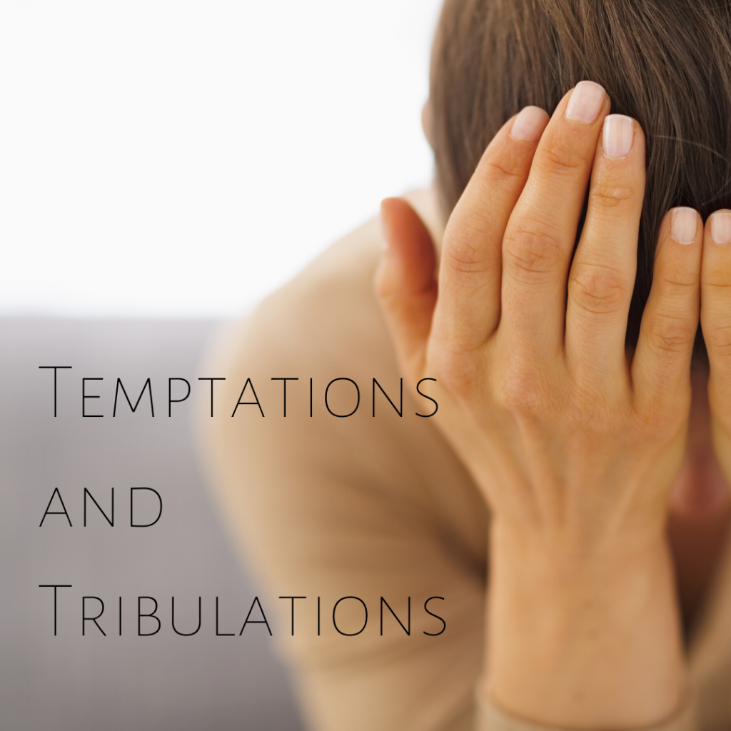 Temptations and Tribulations